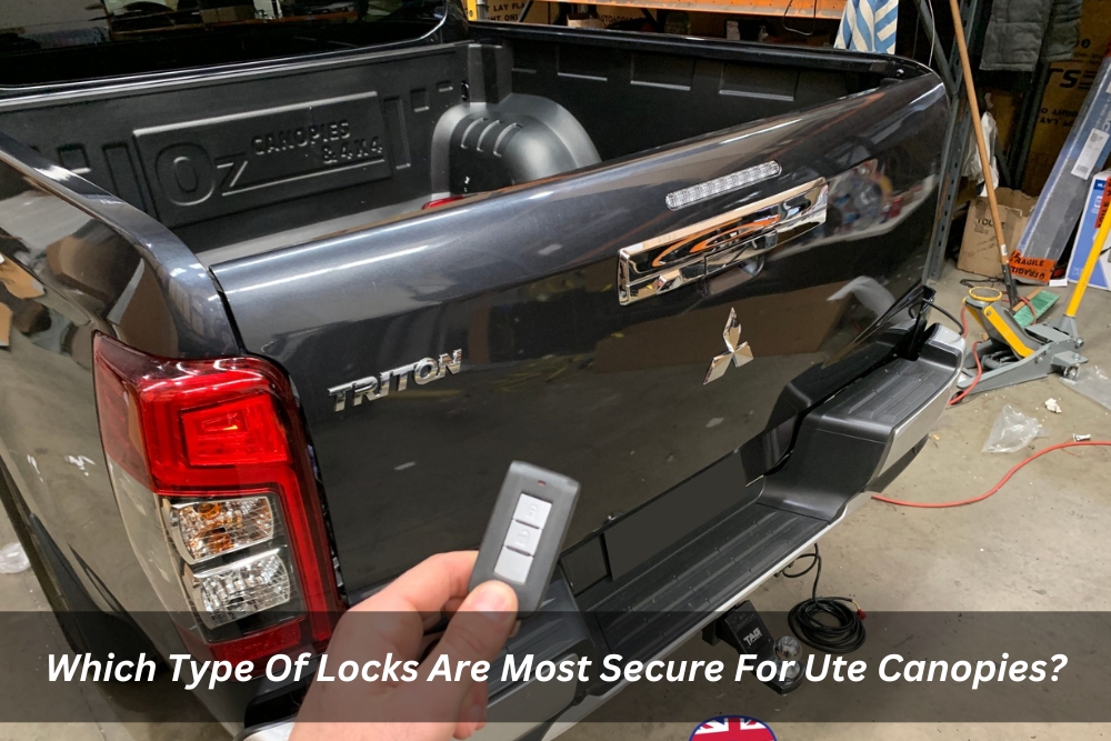 Image presents Which Type Of Locks Are Most Secure For Ute Canopies