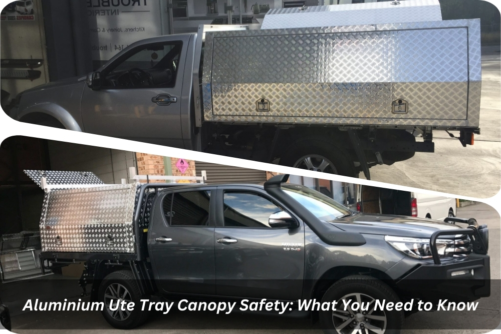 Image presents Aluminium Ute Tray Canopy Safety What You Need to Know